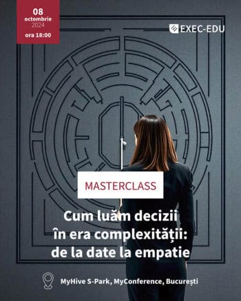 Masterclass Cum luam decizii in era complexitatii